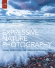 Image for Expressive nature photography  : design, composition, and color in outdoor imagery