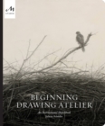 Image for Beginning drawing atelier  : an instructional sketchbook