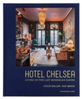 Image for Hotel Chelsea : Living in the Last Bohemian Haven