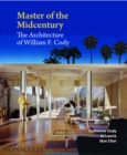 Image for Master of the Midcentury : The Architecture of William F. Cody