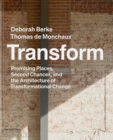 Image for Transform  : promising places, second chances, and the architecture of transformational change