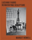 Image for Luciano Fabro  : reinventing sculpture