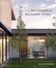Image for The meaningful modern home  : soulful architecture and interiors