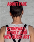 Image for About face  : stonewall, revolt, and new queer art