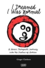 Image for I dreamed I was normal  : a music therapist&#39;s journey into the realms of autism