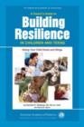 Image for A Parent&#39;s Guide to Building Resiliency in Children and Teens : Giving Your Child Roots and Wings