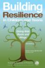 Image for Building resilience in children and teens  : giving kids roots and wings
