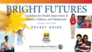 Image for Bright futures: guidelines for health supervision of infants, children, and adolescents : pocket guide