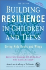 Image for Building Resilience in Children and Teens: Giving Kids Roots and Wings