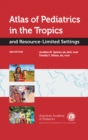 Image for Atlas of pediatrics in the tropics: and resource-limited settings