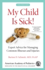 Image for My child is sick!: expert advice for managing common illnesses and injuries