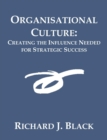 Image for Organisational Culture : Creating the Influence Needed for Strategic Success