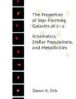 Image for The Properties of Star-Forming Galaxies at z 2 : Kinematics, Stellar Populations, and Metallicities
