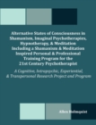 Image for Alternative States of Consciousness in Shamanism, Imaginal Psychotherapies, Hypnotherapy, and Meditation Including a Shamanism and Meditation Inspired