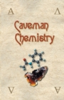 Image for Caveman Chemistry : 28 Projects, from the Creation of Fire to the Production of Plastics