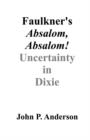 Image for Faulkner&#39;s Absalom, Absalom! : Uncertainty in Dixie
