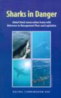 Image for Sharks in Danger : Global Shark Conservation Status with Reference to Management Plans and Legislation