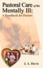 Image for Pastoral Care of the Mentally Ill : A Handbook for Pastors