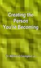 Image for Creating the Person You&#39;re Becoming