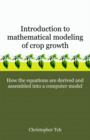 Image for Introduction to Mathematical Modeling of Crop Growth : How the Equations are Derived and Assembled into a Computer Program