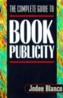 Image for The complete guide to book publicity