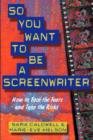 Image for So you want to be a screenwriter  : how to face the fears and take the risks
