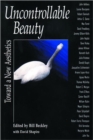 Image for Uncontrollable beauty  : toward a new aesthetics