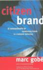 Image for Citizen brand  : 10 commandments for transforming brands in a consumer democracy