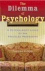 Image for The dilemma of psychology  : a psychologist looks at his troubled profession