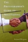 Image for The Photographer&#39;s Guide to Negotiating