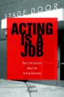 Image for Acting is a job  : real life lessons about the acting business