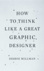 Image for How to Think Like a Great Graphic Designer
