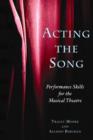 Image for Acting the song  : performance skills for the musical theatre