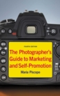 Image for The Photographer&#39;s Guide to Marketing and Self-Promotion