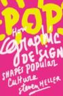 Image for Pop  : how graphic design shapes popular culture