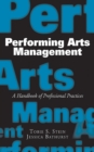 Image for Performing arts management: a handbook of professional practices