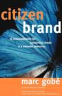 Image for Citizen Brand : 10 Commandments for Transforming Brands in a Consumer Democracy