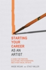 Image for Starting your career as an artist  : a guide for painters, sculptors, photographers, and other visual artists