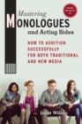Image for Mastering Monologues and Acting Sides : How to Audition Successfully for Both Traditional and New Media