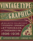 Image for Vintage type and graphics  : an eclectic collection of typography, ornament, letterheads, and trademarks from 1896-1936