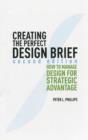 Image for Creating the perfect design brief  : how to manage design for strategic advantage