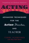 Image for Acting: advanced techniques for the actor, director, and teacher