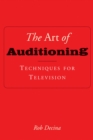 Image for Art of Auditioning: Techniques for Television