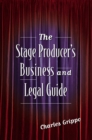 Image for Stage Producer&#39;s Business and Legal Guide