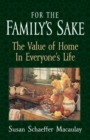 Image for For the Family&#39;s Sake : The Value of Home in Everyone&#39;s Life
