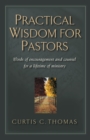 Image for Practical Wisdom for Pastors : Words of Encouragement and Counsel for a Lifetime of Ministry