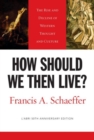 Image for How Should We Then Live? : The Rise and Decline of Western Thought and Culture