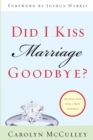 Image for Did I Kiss Marriage Goodbye?