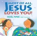 Image for Most of All, Jesus Loves You!
