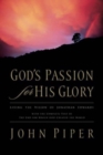Image for God&#39;s Passion for His Glory : Living the Vision of Jonathan Edwards (With the Complete Text of The End for Which God Created the World)